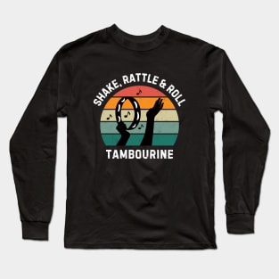 Shake, Rattle & Roll Tambourine - tambourine player Long Sleeve T-Shirt